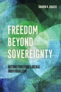 Cover: Freedom Beyond Sovereignty - University of Chicago Press
