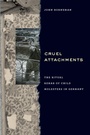 Cover: Cruel Attachments - University of Chicago Press