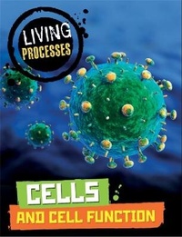 Enlarge image Cover: Living Processes: Cells and Cell Function - Wayland