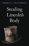 Cover: Stealing Lincoln's Body - The Belknap Press