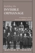 Cover: Building the Invisible Orphanage - Harvard University Press