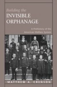 Enlarge image Cover: Building the Invisible Orphanage - Harvard University Press