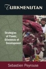 Cover: Turkmenistan: Strategies of Power, Dilemmas of Development - Routledge