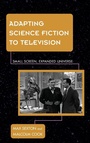 Cover: Adapting Science Fiction to Television - Rowman & Littlefield Publishers