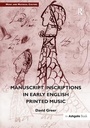 Cover: Manuscript Inscriptions in Early English Printed Music - Routledge