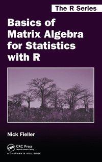 Enlarge image Cover: Basics of Matrix Algebra for Statistics with R - Chapman & Hall/CRC
