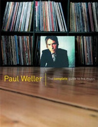 Enlarge image Cover: The Complete Guide to the Music of Paul Weller and the "Jam" - Omnibus Press