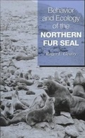 Cover: Behavior and Ecology of the Northern Fur Seal - Princeton University Press