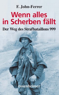 Abbildung von: Wenn alles in Scherben fällt - Der Weg des Strafbataillons 999 - Rosenheimer Verlagshaus