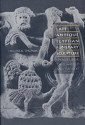 Cover: Late Antique Egyptian Funerary Sculpture - Princeton University Press