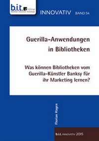 Abbildung von: Guerilla-Anwendungen in Bibliotheken - b.i.t.verlag gmbh
