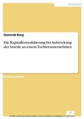 Cover: Die Kapitalkonsolidierung bei Aufstockung der Anteile an einem Tochterunternehmen - diplom.de
