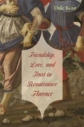Cover: Friendship, Love, and Trust in Renaissance Florence - Harvard University Press