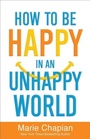 Cover: How to be Happy in an Unhappy World - Revell, a division of Baker Publishing Group