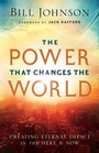 Cover: The Power That Changes the World - Chosen Books, a division of Baker Publishing Group