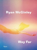 Cover: Ryan McGinley: Way Far - Rizzoli International Publications