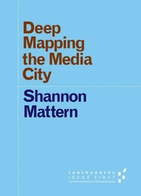 Enlarge image Cover: Deep Mapping the Media City - University of Minnesota Press