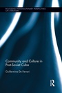 Cover: Community and Culture in Post-Soviet Cuba - Routledge