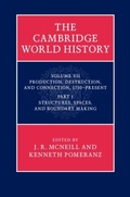 Cover: The Cambridge World History: Volume 7, Production, Destruction and Connection, 1750-Present, Part 1, Structures, Spaces, and Boundary Making - Cambridge University Press