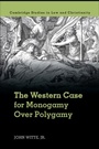 Cover: The Western Case for Monogamy over Polygamy - Cambridge University Press