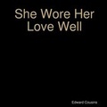 Cover: She Wore Her Love Well - Lulu.com
