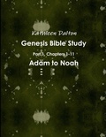 Cover: Genesis Bible Study Part 1, Chapters 1-11 Adam to Noah - Lulu.com