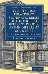 Enlarge image Cover: Collections Relative to Systematic Relief of the Poor, at Different Periods, and in Different Countries - Cambridge University Press