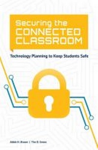 Enlarge image Cover: Securing the Connected Classroom - International Society for Technology in Education