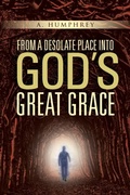 Cover: From a desolate place into God's great Grace - WestBow Press