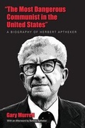 Cover: The Most Dangerous Communist in the United States - University of Massachusetts Press