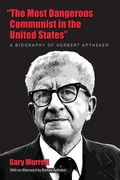 Cover: The Most Dangerous Communist in the United States - University of Massachusetts Press