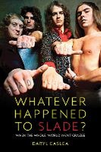 Enlarge image Cover: Whatever Happened to Slade? - Omnibus Press