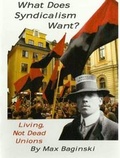 Cover: What Does Syndicalism Want? - Kate Sharpley Library