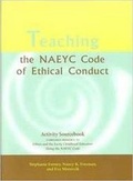Cover: Teaching the NAEYC Code of Ethical Conduct - National Association for the Education of Young Children