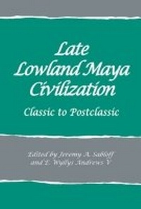 Enlarge image Cover: Late Lowland Maya Civilization - SAR Press