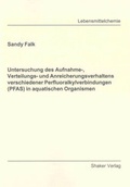 Cover: Untersuchung des Aufnahme-, Verteilungs- und Anreicherungsverhaltens verschiedener Perfluoralkylverbindungen (PFAS) in aquatischen Organismen - Shaker