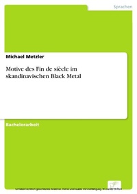 Abbildung von: Motive des Fin de siècle im skandinavischen Black Metal - diplom.de
