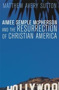 Cover: Aimee Semple McPherson and the Resurrection of Christian America - Harvard University Press