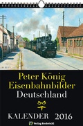Cover: EISENBAHN KALENDER 2016: Peter K&ouml;nig Eisenbahnbilder Deutschland - Verlag Rockstuhl