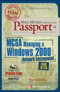 Cover: Mike Meyers' MCSA Managing a Windows(r) 2000 Network Environment Certification Passport (Exam 70-218) - McGraw-Hill Professional