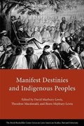 Cover: Manifest Destinies and Indigenous Peoples - Harvard University, The David Rockefeller Center for Latin American Studies