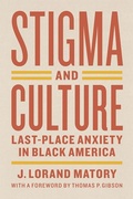 Cover: Stigma and Culture - Last-Place Anxiety in Black America - University of Chicago Press