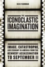 Cover: The Iconoclastic Imagination - University of Chicago Press