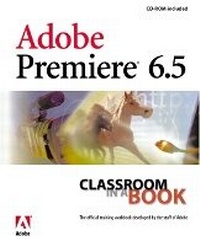 Abbildung von: Adobe Premiere 6.5 Classroom in a Book - Adobe Press,U.S.
