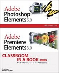 Abbildung von: Adobe Photoshop Elements 5.0 and Adobe Premiere Elements 3.0 Classroom in a Book Collection - Adobe Press,U.S.