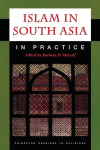 Enlarge image Cover: Islam in South Asia in Practice - Princeton University Press