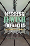 Cover: Mapping Jewish Loyalties in Interwar Slovakia - Indiana University Press