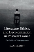 Cover: Literature, Ethics, and Decolonization in Postwar France - Cambridge University Press