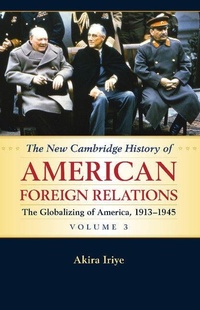Bild vergrößern Bild: The New Cambridge History of American Foreign Relations: Volume 3, The Globalizing of America, 1913-1945 - Cambridge University Press