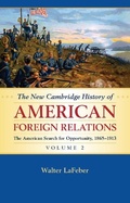 Cover: The New Cambridge History of American Foreign Relations: Volume 2, The American Search for Opportunity, 1865-1913 - Cambridge University Press